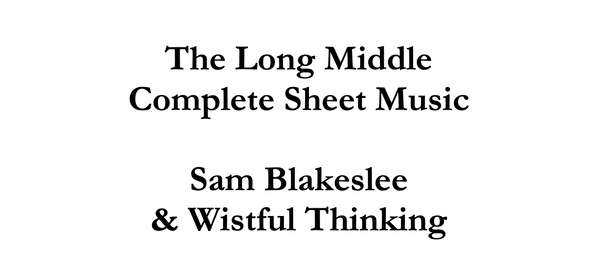 The Long Middle - COMPLETE SHEET MUSIC